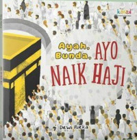 Image of Ayah, Bunda, Ayo Naik Haji